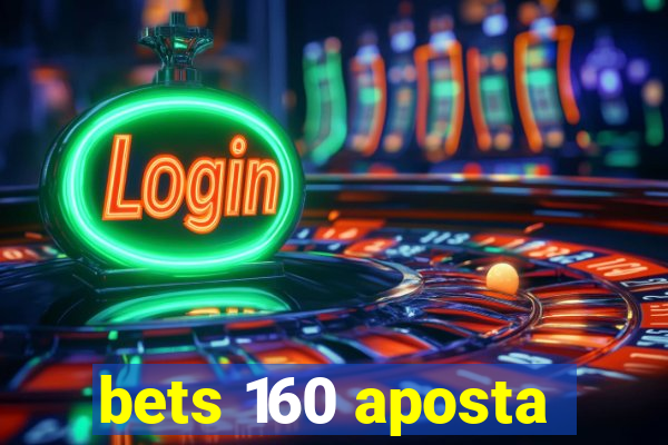 bets 160 aposta